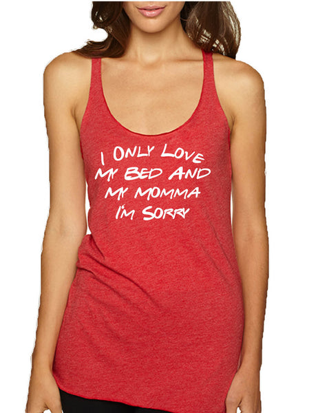 Women's Tank Top Only Love My Bed And My Momma Sorry Love Mother Top