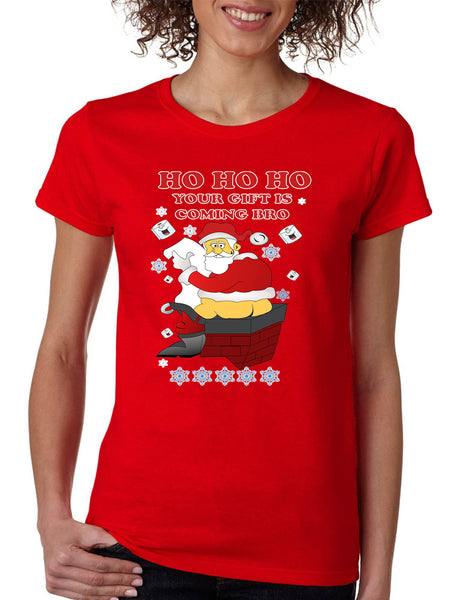 Women's T Shirt Ho Ho Ho Your Gift Is Coming Bro Ugly Christmas Tee