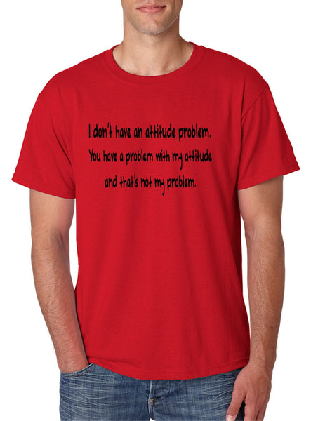 Men's T Shirt I Dont Have An Attitude Problem Cool Humor Tee - ALLNTRENDSHOP - 3