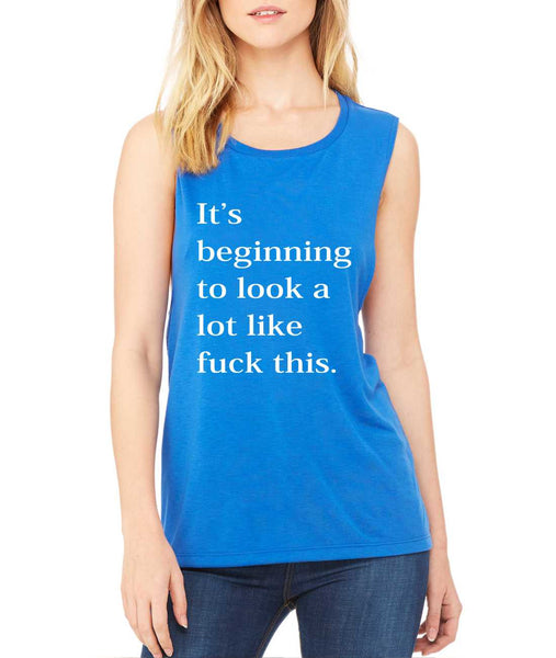 Women's Flowy Muscle Top Beginning To Look A Lot Like F**k - ALLNTRENDSHOP - 6