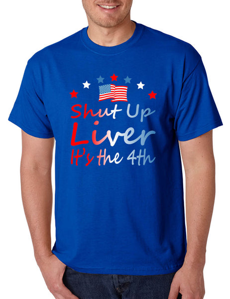 Men's T Shirt Shut Up Liver It's The 4th Of July USA Alcohol Party