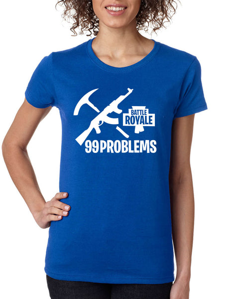 Women's T Shirt Battle Royale 99 Problems Popular Game Fans Gift