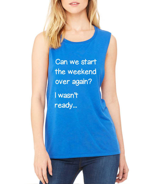 Women's Flowy Muscle Top Can We Start Weekend Over Again - ALLNTRENDSHOP - 6