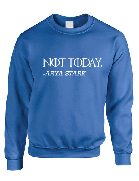 Adult Sweatshirt Not Today Arya Stark Top Cool Trending Tops
