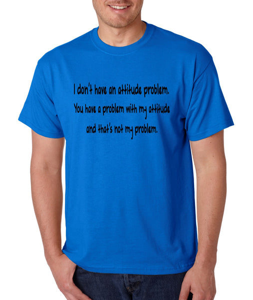 Men's T Shirt I Dont Have An Attitude Problem Cool Humor Tee - ALLNTRENDSHOP - 4