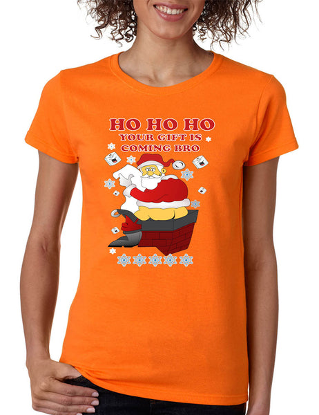 Women's T Shirt Ho Ho Ho Your Gift Is Coming Bro Ugly Christmas Tee