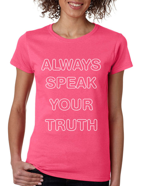 Women's T Shirt Always Speak Your Truth Inspired Top Trendy Shirt