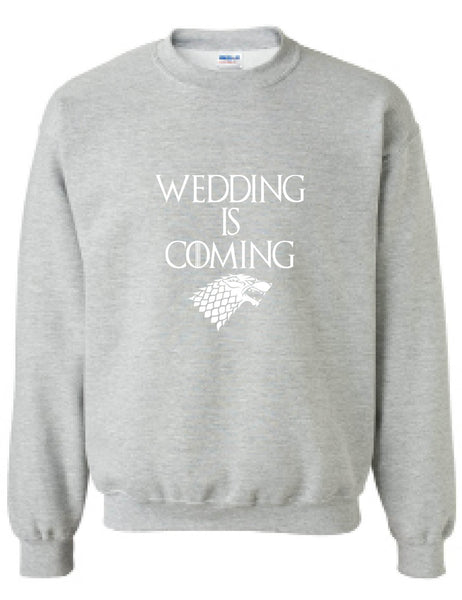 Adult Sweatshirt Wedding Is Coming Engagement Fans Gift Shower Top