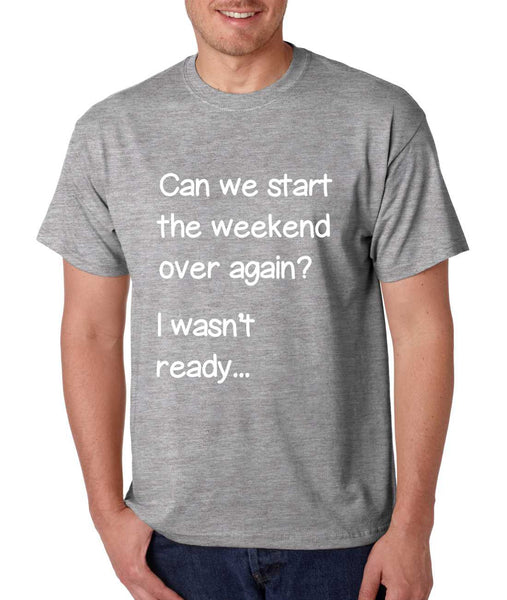 Men's T Shirt Can We Start Weekend Over Again Funny T Shirt - ALLNTRENDSHOP - 5
