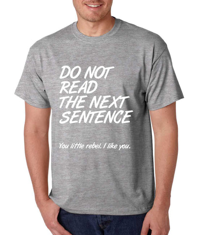 Men's T Shirt Do Not Read The Next Sentence Humor Tee - ALLNTRENDSHOP - 1
