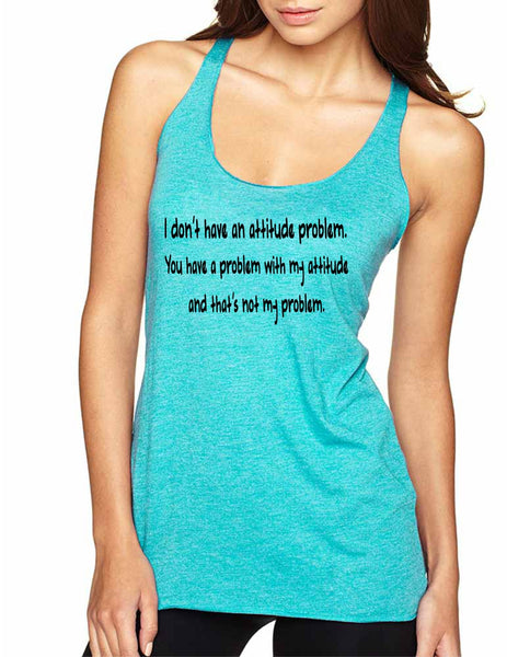 Women's Tank Top I Dont Have An Attitude Problem Humor Top - ALLNTRENDSHOP - 3