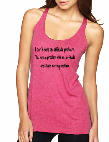 Women's Tank Top I Dont Have An Attitude Problem Humor Top - ALLNTRENDSHOP - 1