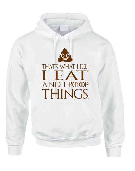 Adult Hoodie That's What I Do I Eat And I Poop Things Humor