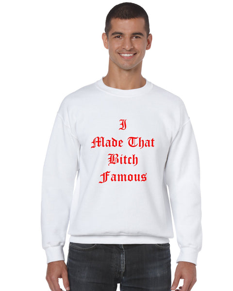 Men's Crewneck Sweatshirt I Made That Bi*ch Famous - ALLNTRENDSHOP - 5