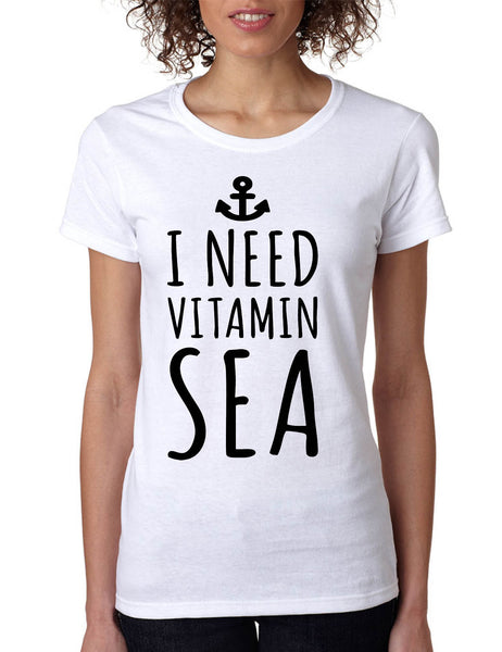 Women's T Shirt I Need Vitamin Sea Love Summer Beach Vacation
